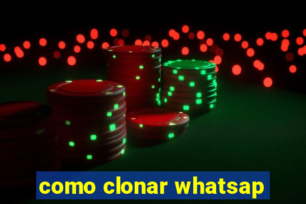 como clonar whatsap